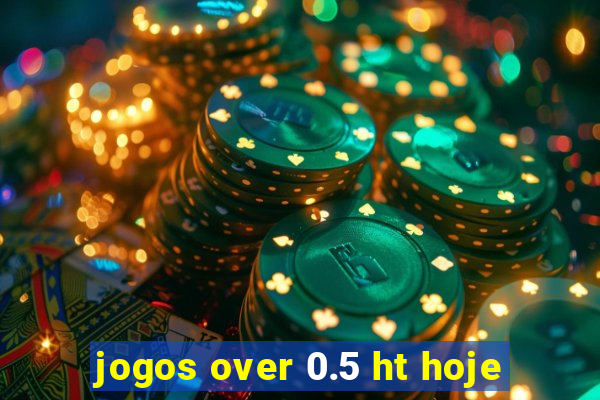 jogos over 0.5 ht hoje